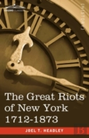 Great Riots Of New York 1712-1873