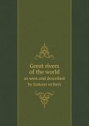 Great Rivers Of The World As Seen And Described By Famous Writers