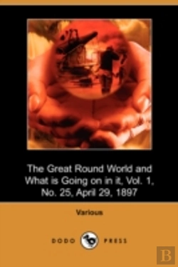 Bertrand.pt - Great Round World And What Is Going On In It, Vol. 1, No. 25, April 29, 1897 (Dodo Press)