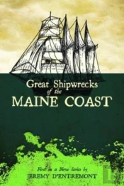 Great Shipwrecks Of The Maine Coast
