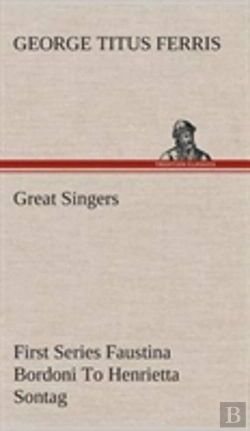 Bertrand.pt - Great Singers, First Series Faustina Bordoni To Henrietta Sontag