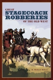 Great Stagecoach Robberies Of The Old West