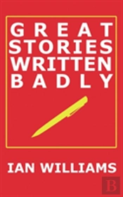 Great Stories Written Badly