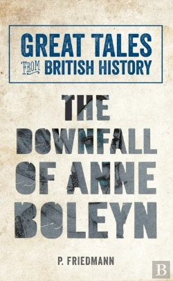 Bertrand.pt - Great Tales From British History The Downfall Of Anne Boleyn