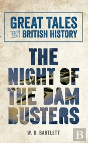 Great Tales From British History: The Night Of The Dam Busters