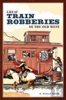 Great Train Robberies Of The Old West