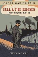 Great War Britain Hull And The Humber: Remembering 1914-18
