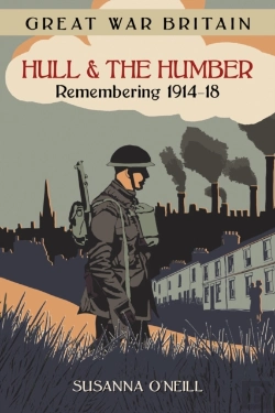 Bertrand.pt - Great War Britain Hull And The Humber: Remembering 1914-18
