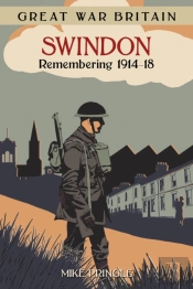 Great War Britain Swindon: Remembering 1914-18
