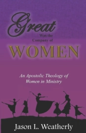 Great Was The Company Of Women: An Apost