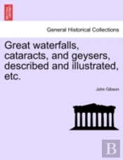 Great Waterfalls, Cataracts, And Geysers