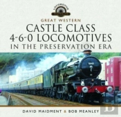Great Western Castle Class  4-6-0 Locomotives In The Preservation Era