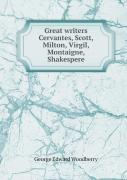 Great Writers Cervantes, Scott, Milton, Virgil, Montaigne, Shakespere