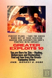Greater Exploits - 10 Perfect Plans - Take The Guess Work Out Of Your Decision Making