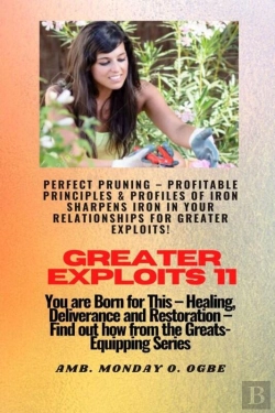 Bertrand.pt - Greater Exploits - 11 Perfect Pruning - Profitable Principles & Profiles Of Iron Sharpens Iron