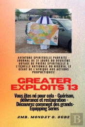 Greater Exploits - 13 - Aventure Spirituelle Parfaite - Journal De 31 Jours Du Deuxième Voyage