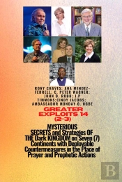 Greater Exploits - 14 (2 - 3) Mysterious Secrets And Strategies Of The Dark Kingdom On 7 Continents