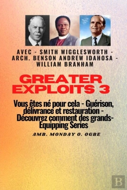 Bertrand.pt - Greater Exploits - 3 - Smith Wigglesworth - Arch. Benson Andrew Idahosa - William Branham