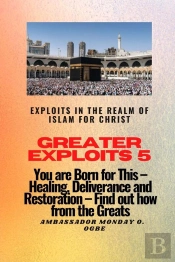 Greater Exploits 5 - Exploits In The Realm Of Islam For Christ
