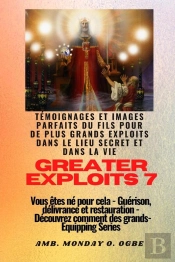 Greater Exploits - 7 - Témoignages Parfaits Et Images Du Fils Pour De Plus Grands Exploits