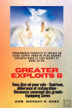 Bertrand.pt - Greater Exploits - 8 - Témoignages Parfaits Et Images Du Saint-Esprit Pour De Plus Grands Exploits
