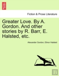 Bertrand.pt - Greater Love. By A. Gordon. And Other St