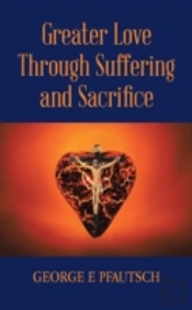 Greater Love Through Suffering And Sacri