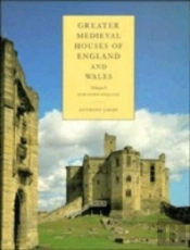 Greater Medieval Houses Of England And Wales, 1300â€“1500: Volume 1, Northern England
