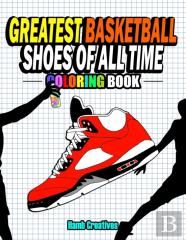 Greatest Basketball Shoes Of All Time Coloring Book