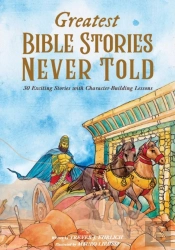 Greatest Bible Stories Never Told