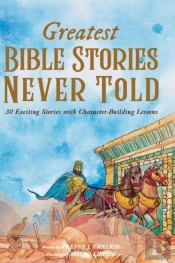 Greatest Bible Stories Never Told