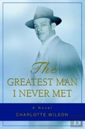 Greatest Man I Never Met