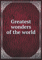Greatest Wonders Of The World