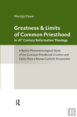 Bertrand.pt - Greatness And Limits Of Common Priesthood In 16th Century Reformation Theology