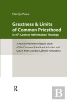 Greatness And Limits Of Common Priesthood In 16th Century Reformation Theology