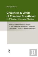 Greatness And Limits Of Common Priesthood In 16th Century Reformation Theology