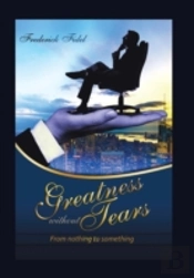 Greatness Without Tears: From Being Nothing To Being Something