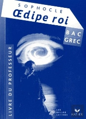 Grec ; Bac L ; Oedipe Roi ; Sophocle ; Livre Du Professeur (Édition 2009)