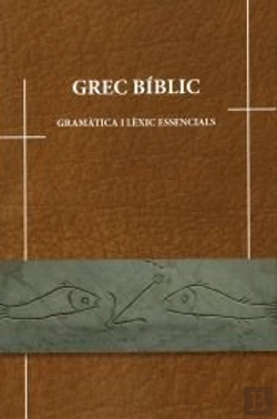 Bertrand.pt - Grec Bíblic, Gramàtica I Lèxic Essencials.