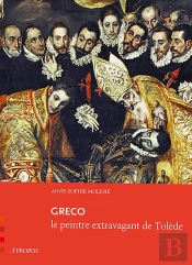 Greco ; Le Peintre Extravagant De Tolède