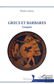 Grecs Et Barbares : L'Enquête