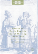 Greece In Early English Travel Writing, 1596â€“1682