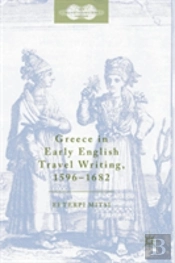 Greece In Early English Travel Writing, 1596â€“1682