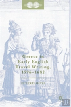 Bertrand.pt - Greece In Early English Travel Writing, 1596â€“1682