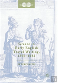 Bertrand.pt - Greece In Early English Travel Writing, 1596â€“1682