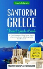 Greece: Santorini, Greece: Travel Guide