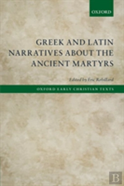 Bertrand.pt - Greek And Latin Narratives About The Ancient Martyrs