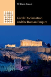 Greek Declamation And The Roman Empire