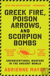 Greek Fire, Poison Arrows, And Scorpion Bombs