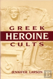 Greek Heroine Cults
